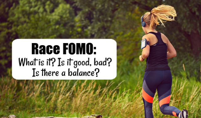 Race FOMO: What is it? Is it good, bad? Is there a balance?