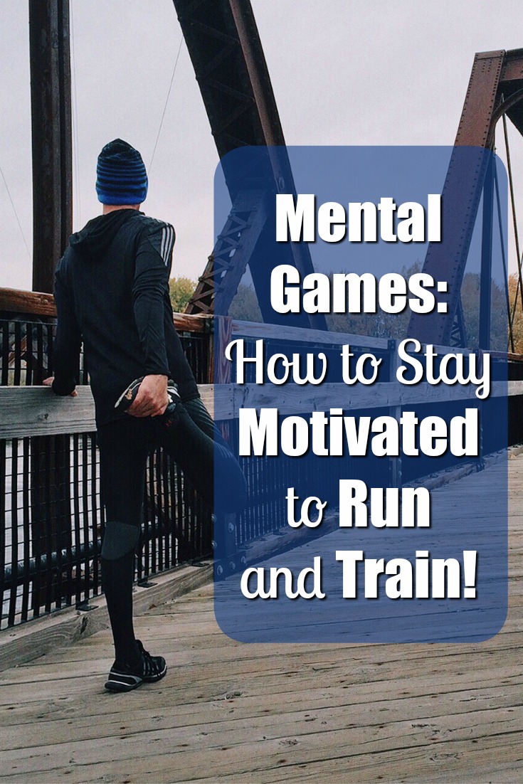 Mental Games: How to Stay Motivated to Run and Train