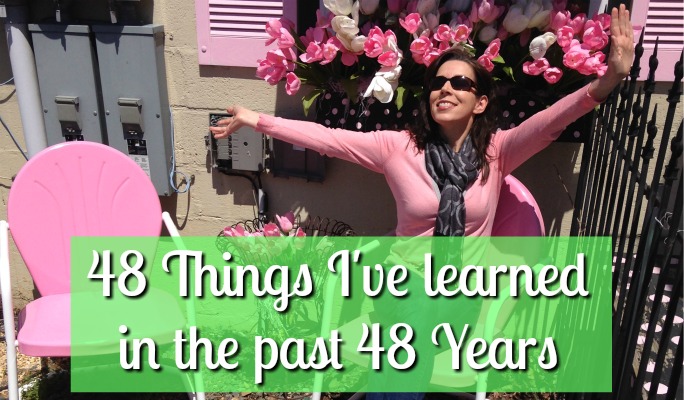 48 Things I've Learned in the past 48 Years