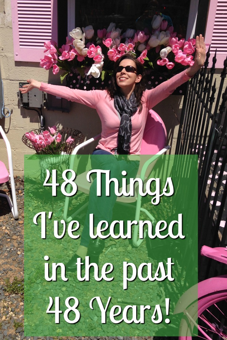 48 Things I've Learned in the past 48 Years