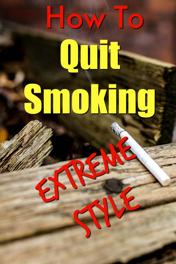 How to Quit Smoking: Extreme Style