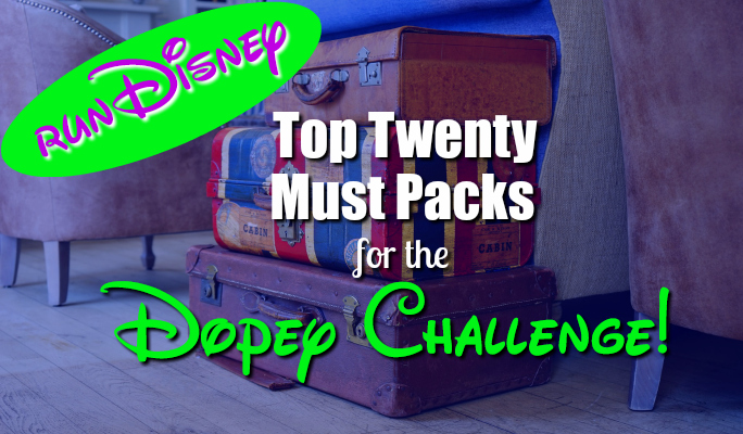 Top Twenty Must Packs for runDisney's Dopey Challenge