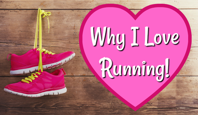 Why I Love Running!